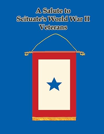 a salute to scituates world war ii veterans 1st edition town of scituate archives 0972815546, 978-0972815543