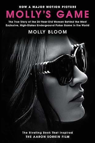 mollys game movie tie in the true story of the 26 year old woman behind the most exclusive high stakes