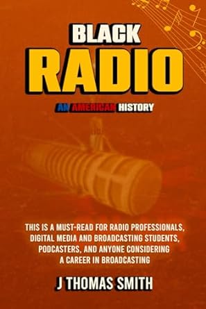 black radio an american history 1st edition j thomas smith 979-8860677777