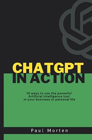 chatgpt in action 10 ways to use the powerful artificial intelligence tool in your business or personal life