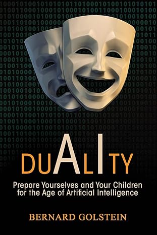 duality prepare yourselves and your children for the age of artificial intelligence 1st edition bernard