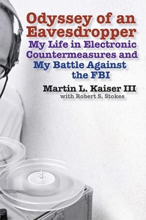 odyssey of an eavesdropper my life in electronic countermeasures and my battle against the fbi 1st edition