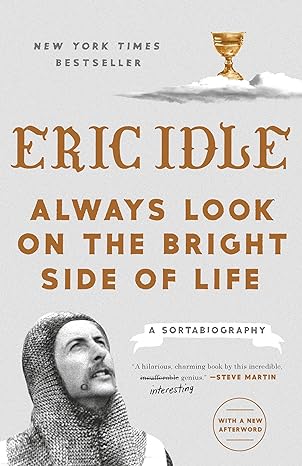 always look on the bright side of life a sortabiography 1st edition eric idle 1984822594, 978-1984822598
