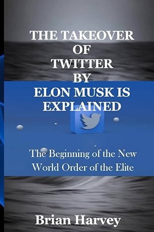 the takeover of twitter by elon musk is explained the beginning of the new world order of the elite 1st
