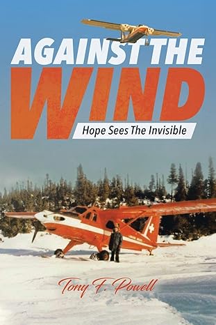 against the wind hope sees the invisible 1st edition tony f powell 0228836832, 978-0228836834