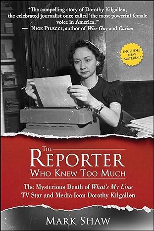 the reporter who knew too much the mysterious death of whats my line tv star and media icon dorothy kilgallen