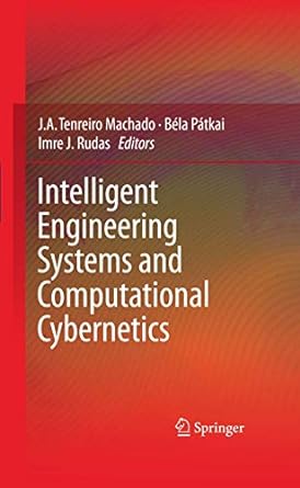 intelligent engineering systems and computational cybernetics 1st edition j a tenreiro machado ,bela patkai