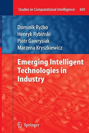 emerging intelligent technologies in industry 2011th edition dominik ryzko ,piotr gawrysiak ,henryk rybinski