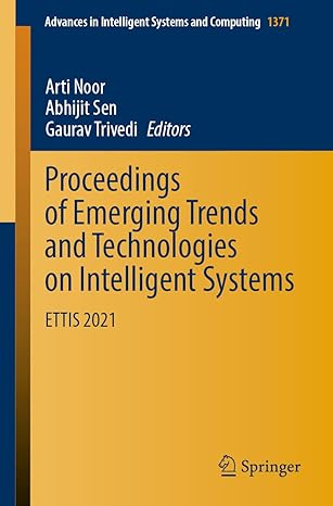 proceedings of emerging trends and technologies on intelligent systems ettis 2021 1st edition arti noor