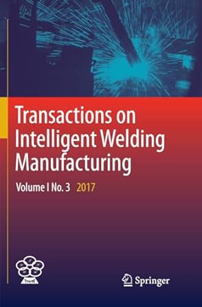 transactions on intelligent welding manufacturing volume i no 3 2017 1st edition shanben chen ,yuming zhang