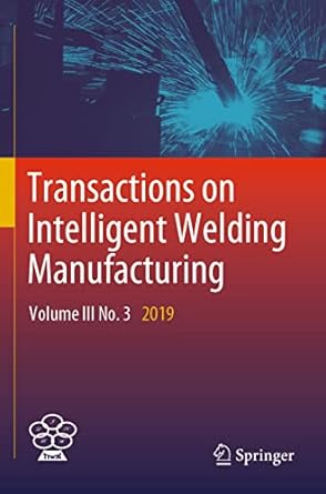 transactions on intelligent welding manufacturing volume iii no 3 2019 1st edition shanben chen ,yuming zhang