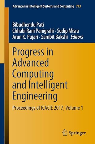 progress in advanced computing and intelligent engineering proceedings of icacie 2017 volume 1 1st edition
