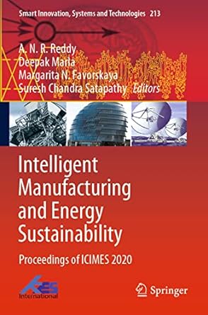 intelligent manufacturing and energy sustainability proceedings of icimes 2020 1st edition a n r reddy