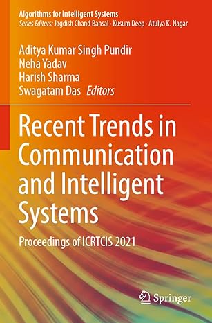 recent trends in communication and intelligent systems proceedings of icrtcis 2021 1st edition aditya kumar