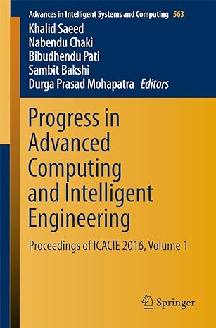 progress in advanced computing and intelligent engineering proceedings of icacie 2016 volume 1 1st edition