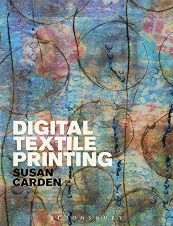 digital textile printing 1st edition susan carden, linda welters 1472535677, 978-1472535672