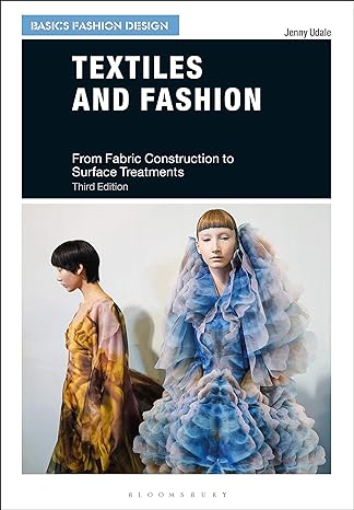 textiles and fashion from fabric construction to surface treatments 3rd edition jenny udale 1350094897,