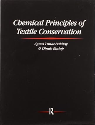 chemical principles of textile conservation 1st edition agnes timar balazsy, dinah eastop 0367606380,