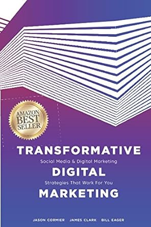 transformative digital marketing social media and digital marketing strategies that work for you 1st edition