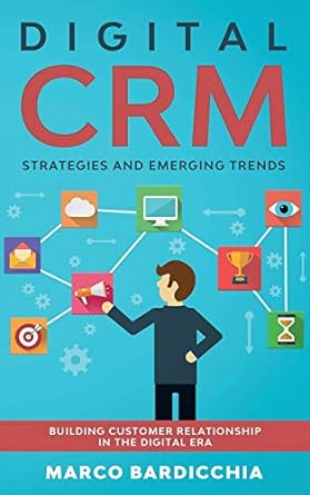 digital crm strategies and emerging trends building customer relationship in the digital era 1st edition