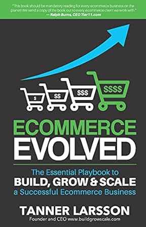 ecommerce evolved the essential playbook to build grow and scale a successful ecommerce business 1st edition