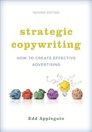 strategic copywriting how to create effective advertising 2nd edition edd applegate 1442244089, 978-1442244085
