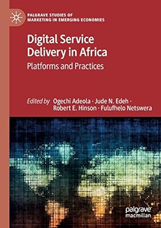 digital service delivery in africa platforms and practices 1st edition ogechi adeola ,jude n edeh ,robert e