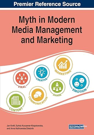 myth in modern media management and marketing 1st edition jan kreft ,sylwia kuczamer klopotowska ,anna