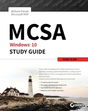 mcsa windows 10 study guide exam 70-698 1st edition william panek 1119327598, 978-1119327592