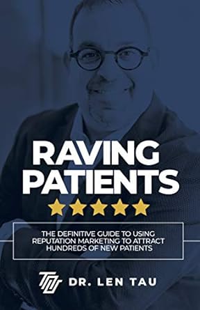 raving patients the definitive guide to using reputation marketing to attract hundreds of new patients 1st