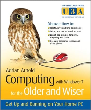 computing with windows 7 for the older and wiser get up and running on your home pc 1st edition adrian arnold