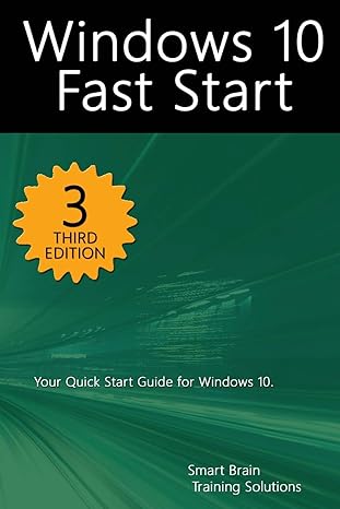 windows 10 fast start a quick start guide to windows 10 3rd edition smart brain training solutions