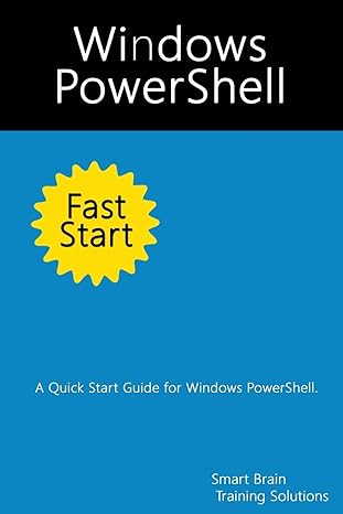 windows powershell fast start a quick start guide for windows powershell 1st edition smart brain training