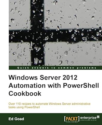 windows server 2012 automation with powershell cookbook 1st edition ed goad 1849689466, 978-1849689465