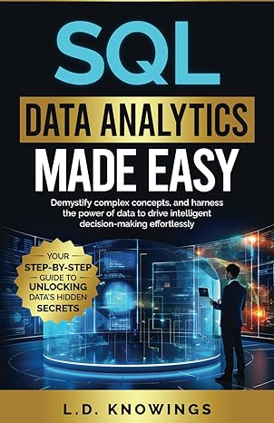 sql data analytics made easy your step by step guide to unlocking datas hidden secrets demystify complex