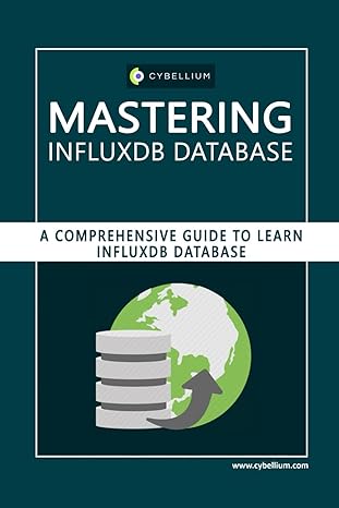 mastering influxdb database a comprehensive guide to learn influxdb database 1st edition cybellium ltd ,kris