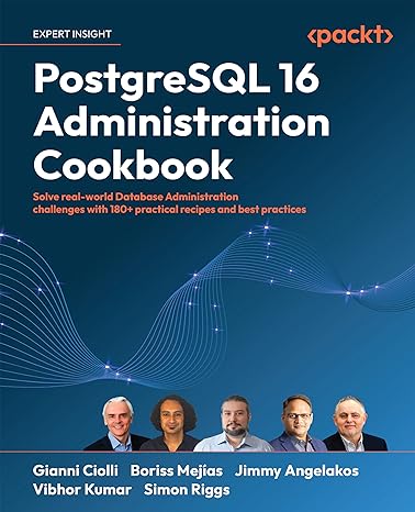postgresql 16 administration cookbook solve real world database administration challenges with 180+ practical