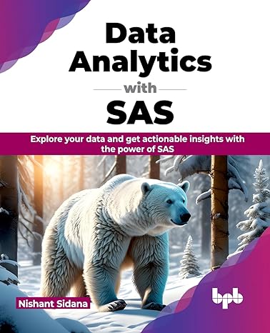 data analytics with sas explore your data and get actionable insights with the power of sas 1st edition