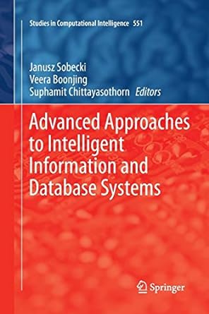 advanced approaches to intelligent information and database systems 1st edition janusz sobecki ,veera