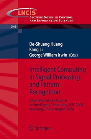 Intelligent Computing In Signal Processing And Pattern Recognition International Conference On Intelligent Computing Icic 2006 Kunming China In Control And Information Sciences 345
