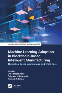 machine learning adoption in blockchain based intelligent manufacturing 1st edition om prakash jena