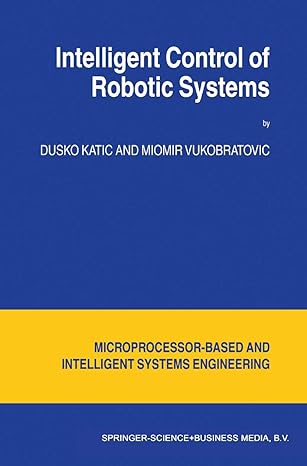 intelligent control of robotic systems 1st edition d katic ,m vukobratovic 9048164265, 978-9048164264