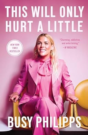 this will only hurt a little 1st edition busy philipps 1501184725, 978-1501184727