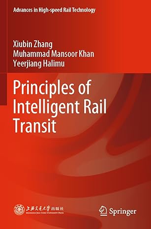 principles of intelligent rail transit 1st edition xiubin zhang ,muhammad mansoor khan ,yeerjiang halimu