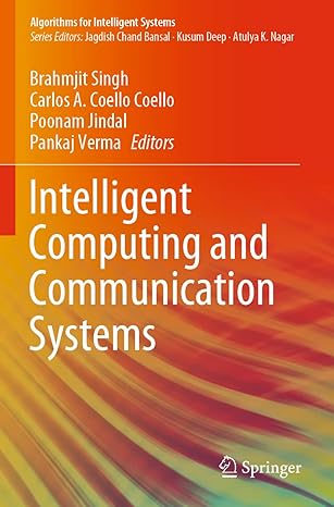 intelligent computing and communication systems 1st edition brahmjit singh ,carlos a coello coello ,poonam