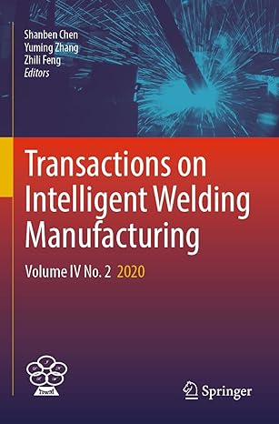 transactions on intelligent welding manufacturing volume iv no 2 2020 1st edition shanben chen ,yuming zhang