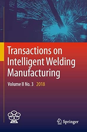 transactions on intelligent welding manufacturing volume ii no 3 2018 1st edition shanben chen ,yuming zhang