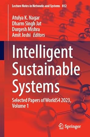 intelligent sustainable systems selected papers of worlds4 2023 volume 1 1st edition atulya k nagar ,dharm