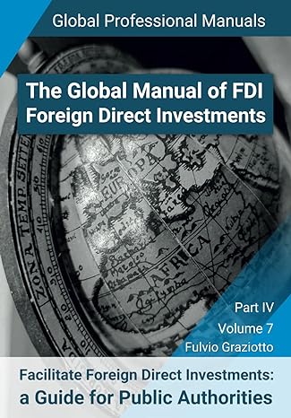 the global manual of fdi foreign direct investments volume 7 facilitate fdi a guide for public authorities