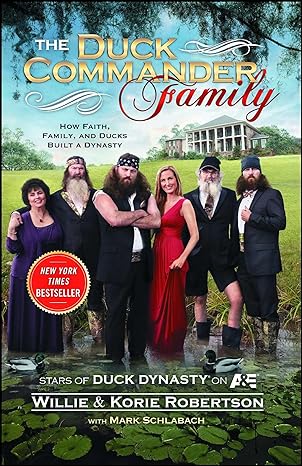 the duck commander family how faith family and ducks built a dynasty 1st edition willie robertson 1476703663,